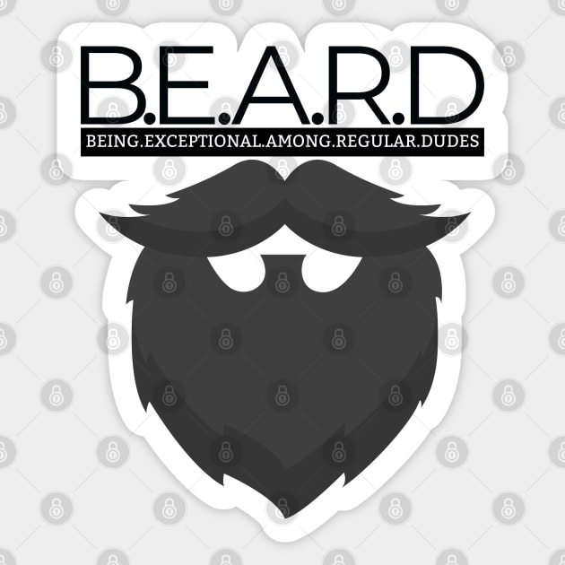 Beard - BEARD Being Exceptional Among Regular Dudes Sticker by Kudostees